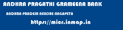 ANDHRA PRAGATHI GRAMEENA BANK  ANDHRA PRADESH NELLORE SINGAPETA   micr code